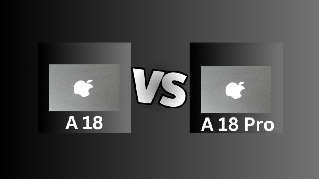 What are the Differences between A18 vs. A18 Pro