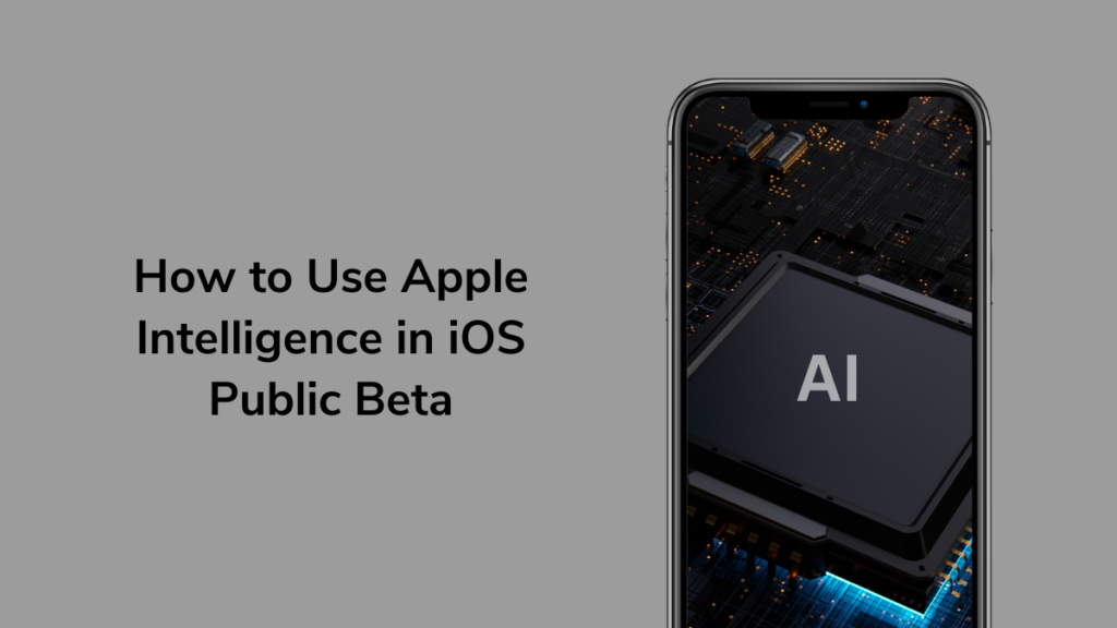 How to Use Apple Intelligence in iOS Public Beta