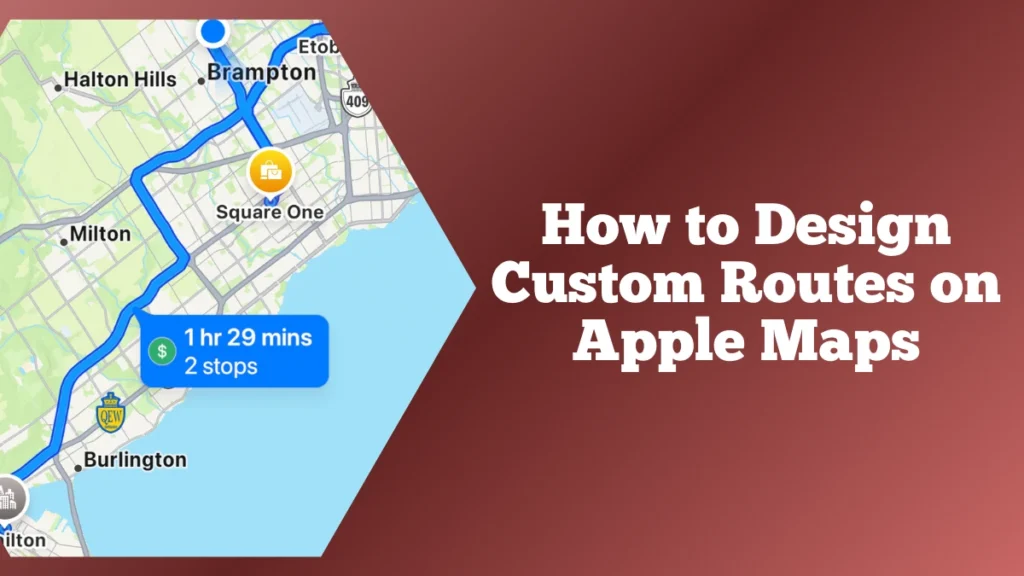 How to Design Custom Routes on Apple Maps