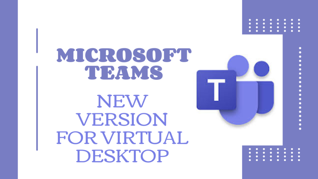 Microsoft Teams: New Version for Virtual Desktop