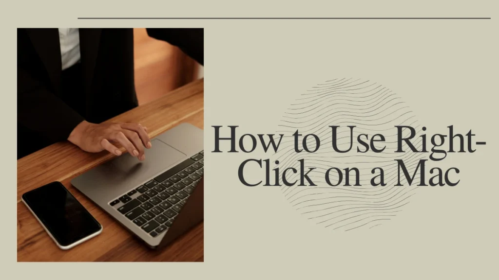 How to Use Right-Click on a Mac: Quick and Easy Methods