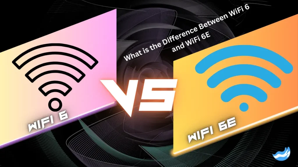 Wifi 6 and Wifi 6 E