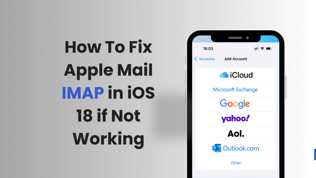 How to Fix Apple Mail IMAP in iOS 18 if Not Working