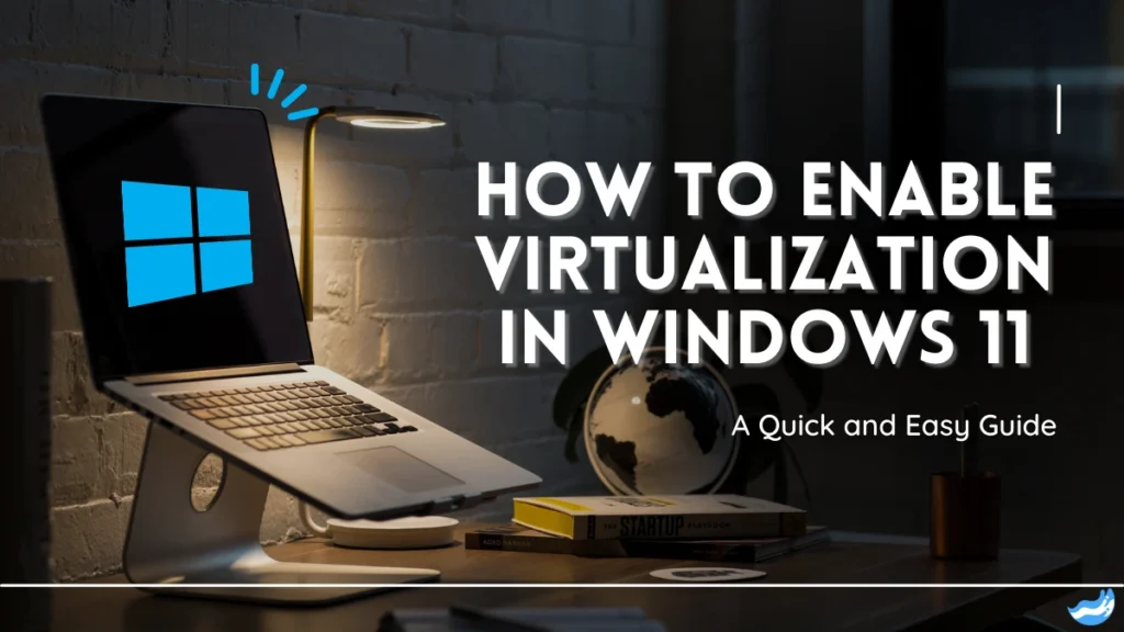 How to Enable Virtualization in Windows 11