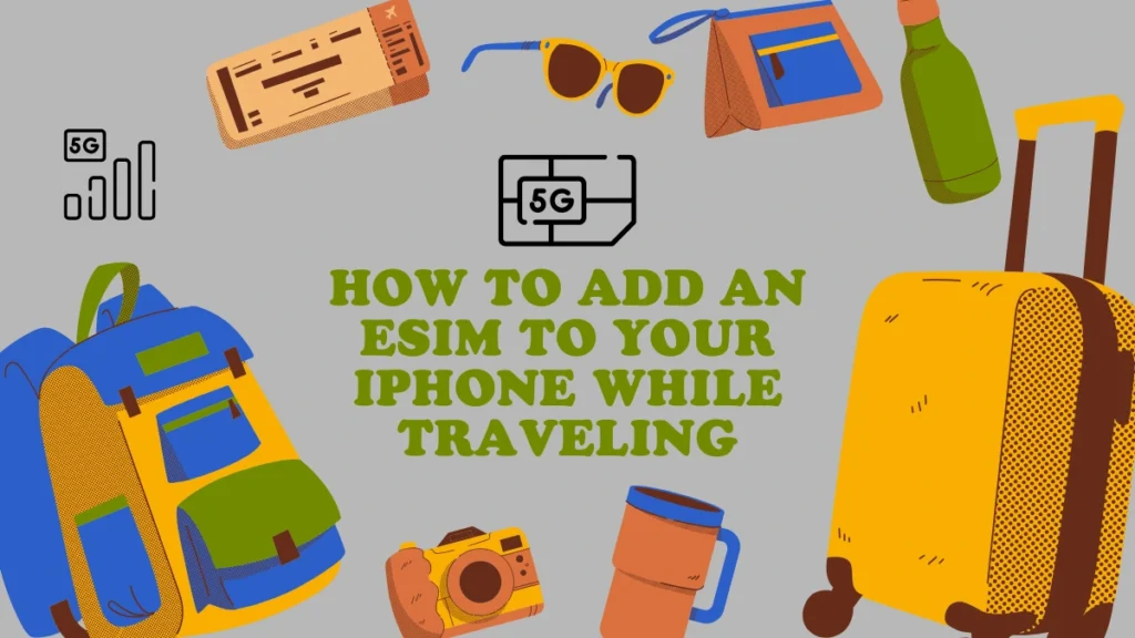 How to Add an eSIM to Your iPhone While Travelling